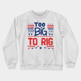 Too big to rig Crewneck Sweatshirt